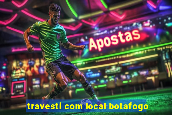 travesti com local botafogo